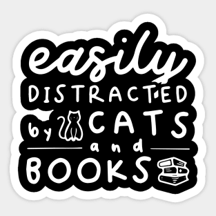 Easily Distracted By Books And Cats Sticker